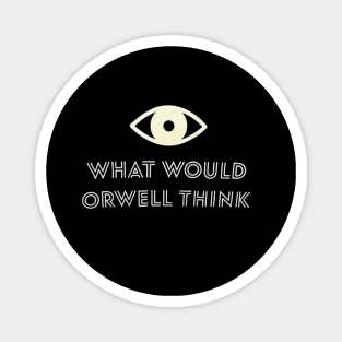 Elon Musk What Would Orwell Think Elon Musk Shirt Magnet